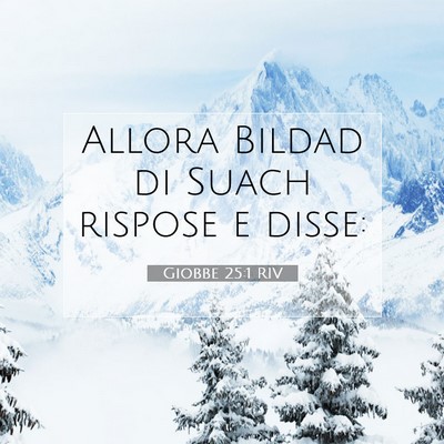 Picture 07 - Giobbe 25:1 RIV - Allora Bildad di Suach rispose e - Bible Verse Picture