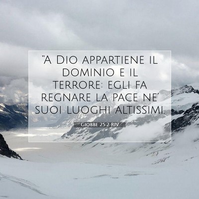 Picture 07 - Giobbe 25:2 RIV - “A Dio appartiene il dominio e il terrore: egli - Bible Verse Picture