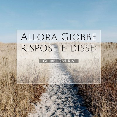 Picture 07 - Giobbe 26:1 RIV - Allora Giobbe rispose e - Bible Verse Picture