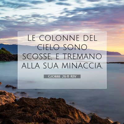 Picture 07 - Giobbe 26:11 RIV - Le colonne del cielo sono scosse, e tremano alla - Bible Verse Picture
