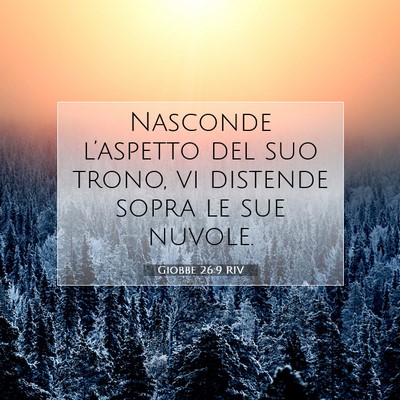 Picture 07 - Giobbe 26:9 RIV - Nasconde l’aspetto del suo trono, vi distende - Bible Verse Picture