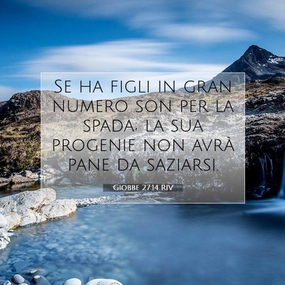 Picture 07 - Giobbe 27:14 RIV - Se ha figli in gran numero son per la spada; la - Bible Verse Picture