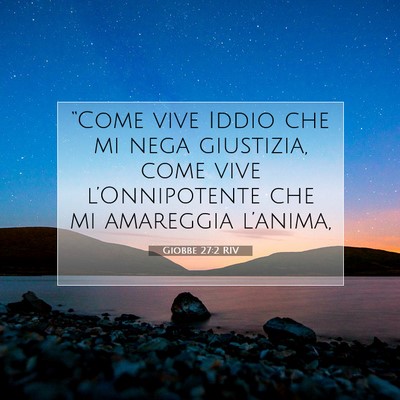 Picture 07 - Giobbe 27:2 RIV - “Come vive Iddio che mi nega giustizia, come - Bible Verse Picture