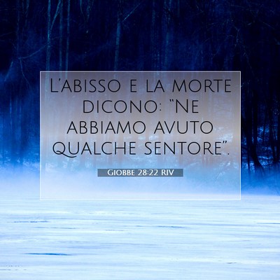 Picture 07 - Giobbe 28:22 RIV - L’abisso e la morte dicono: “Ne abbiamo avuto - Bible Verse Picture