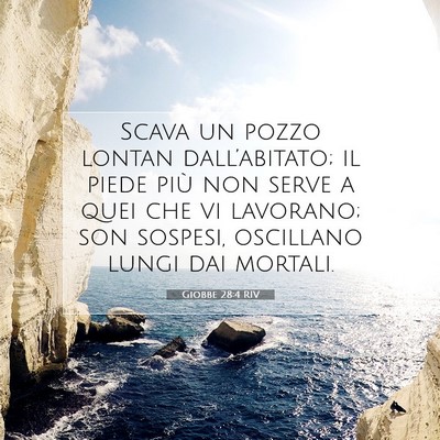 Picture 07 - Giobbe 28:4 RIV - Scava un pozzo lontan dall’abitato; il piede - Bible Verse Picture