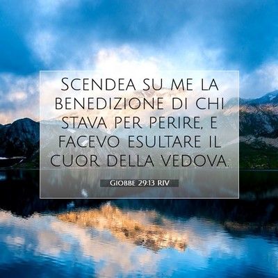 Picture 07 - Giobbe 29:13 RIV - Scendea su me la benedizione di chi stava per - Bible Verse Picture