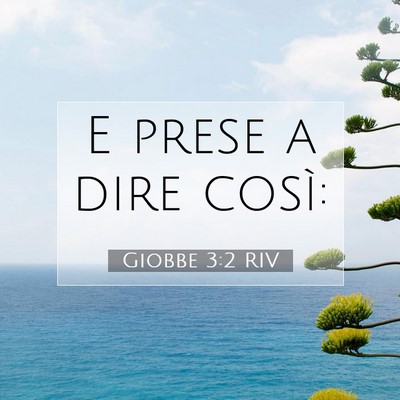 Picture 07 - Giobbe 3:2 RIV - E prese a dire - Bible Verse Picture