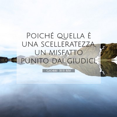 Picture 07 - Giobbe 31:11 RIV - Poiché quella è una scelleratezza, un misfatto - Bible Verse Picture