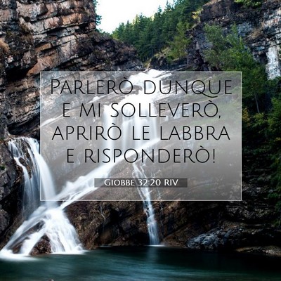Picture 07 - Giobbe 32:20 RIV - Parlerò dunque e mi solleverò, aprirò le - Bible Verse Picture