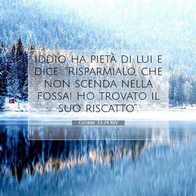 Picture 07 - Giobbe 33:24 RIV - Iddio ha pietà di lui e dice: “Risparmialo, - Bible Verse Picture