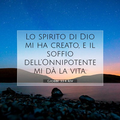 Picture 07 - Giobbe 33:4 RIV - Lo spirito di Dio mi ha creato, e il soffio - Bible Verse Picture