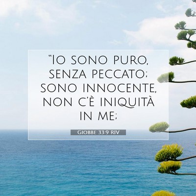 Picture 07 - Giobbe 33:9 RIV - “Io sono puro, senza peccato; sono innocente, - Bible Verse Picture