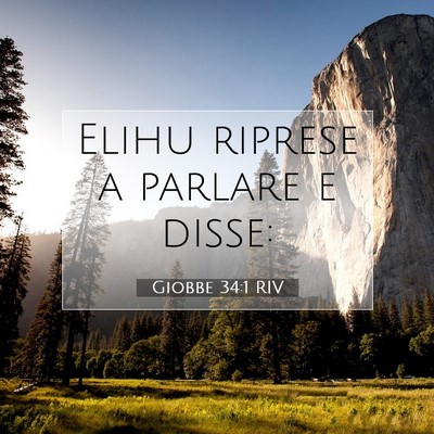 Picture 07 - Giobbe 34:1 RIV - Elihu riprese a parlare e - Bible Verse Picture