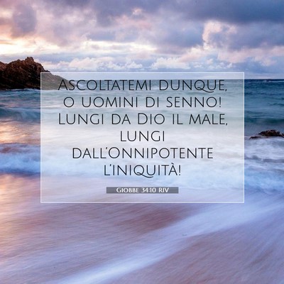 Picture 07 - Giobbe 34:10 RIV - Ascoltatemi dunque, o uomini di senno! Lungi da - Bible Verse Picture