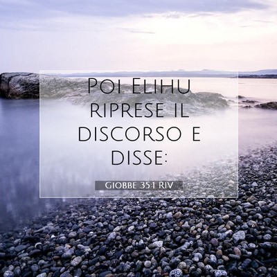 Picture 07 - Giobbe 35:1 RIV - Poi Elihu riprese il discorso e - Bible Verse Picture