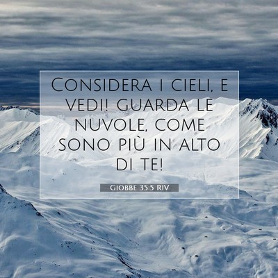 Picture 07 - Giobbe 35:5 RIV - Considera i cieli, e vedi! guarda le nuvole, come - Bible Verse Picture