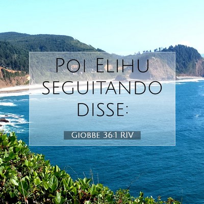 Picture 07 - Giobbe 36:1 RIV - Poi Elihu seguitando - Bible Verse Picture