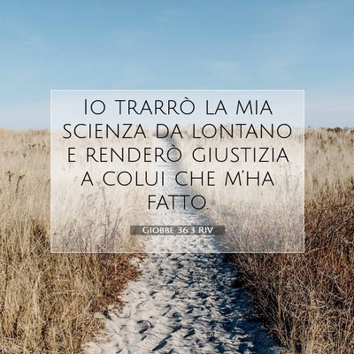Picture 07 - Giobbe 36:3 RIV - Io trarrò la mia scienza da lontano e renderò - Bible Verse Picture