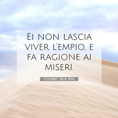 Picture 07 - Giobbe 36:6 RIV - Ei non lascia viver l’empio, e fa ragione ai - Bible Verse Picture