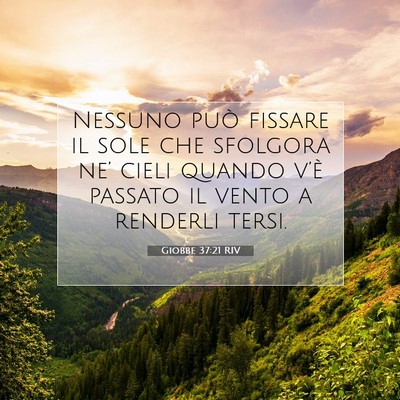 Picture 07 - Giobbe 37:21 RIV - Nessuno può fissare il sole che sfolgora ne’ - Bible Verse Picture
