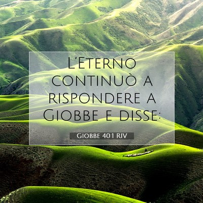 Picture 07 - Giobbe 40:1 RIV - L’Eterno continuò a rispondere a Giobbe e - Bible Verse Picture