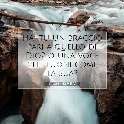 Picture 07 - Giobbe 40:9 RIV - Hai tu un braccio pari a quello di Dio? o una - Bible Verse Picture
