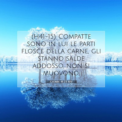 Picture 07 - Giobbe 41:23 RIV - (H41-15) Compatte sono in lui le parti flosce - Bible Verse Picture