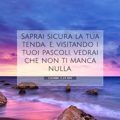 Picture 07 - Giobbe 5:24 RIV - Saprai sicura la tua tenda; e, visitando i tuoi - Bible Verse Picture