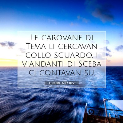 Picture 07 - Giobbe 6:19 RIV - Le carovane di Tema li cercavan collo sguardo, i - Bible Verse Picture