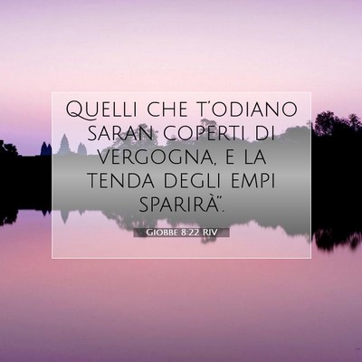 Picture 07 - Giobbe 8:22 RIV - Quelli che t’odiano saran coperti di vergogna, - Bible Verse Picture