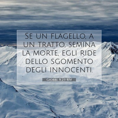 Picture 07 - Giobbe 9:23 RIV - Se un flagello, a un tratto, semina la morte, - Bible Verse Picture