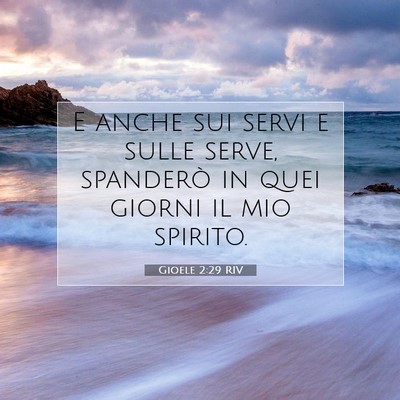 Picture 07 - Gioele 2:29 RIV - E anche sui servi e sulle serve, spanderò in - Bible Verse Picture