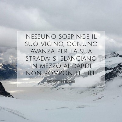 Picture 07 - Gioele 2:8 RIV - nessuno sospinge il suo vicino, ognuno avanza per - Bible Verse Picture