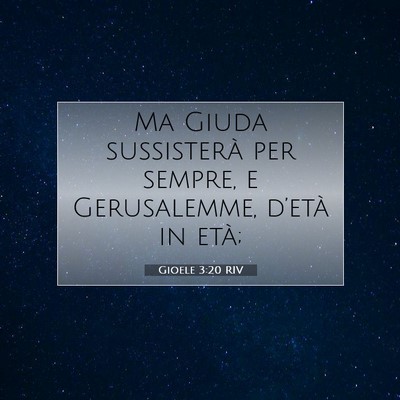 Picture 07 - Gioele 3:20 RIV - Ma Giuda sussisterà per sempre, e Gerusalemme, - Bible Verse Picture