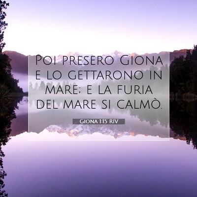 Picture 07 - Giona 1:15 RIV - Poi presero Giona e lo gettarono in mare; e la - Bible Verse Picture
