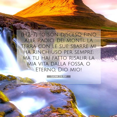 Picture 07 - Giona 2:6 RIV - (H2-7) Io son disceso fino alle radici dei monti; - Bible Verse Picture