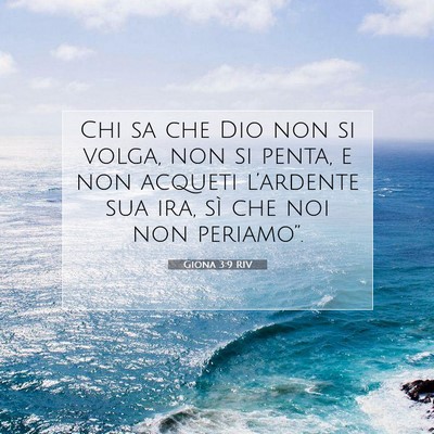Picture 07 - Giona 3:9 RIV - Chi sa che Dio non si volga, non si penta, e non - Bible Verse Picture
