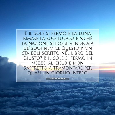 Picture 07 - Giosué 10:13 RIV - E il sole si fermò, e la luna rimase la suo - Bible Verse Picture