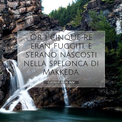 Picture 07 - Giosué 10:16 RIV - Or i cinque re eran fuggiti, e s’erano nascosti - Bible Verse Picture