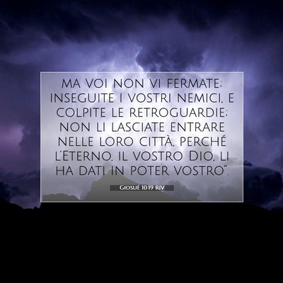 Picture 07 - Giosué 10:19 RIV - ma voi non vi fermate; inseguite i vostri nemici, - Bible Verse Picture