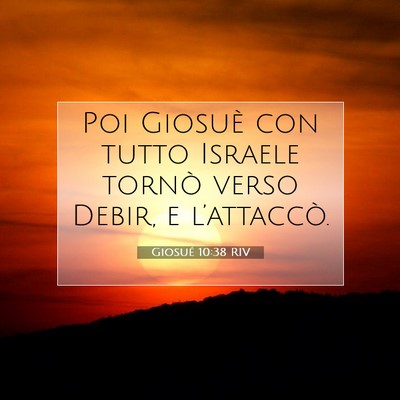 Picture 07 - Giosué 10:38 RIV - Poi Giosuè con tutto Israele tornò verso Debir, - Bible Verse Picture