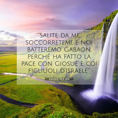 Picture 07 - Giosué 10:4 RIV - “Salite da me, soccorretemi, e noi batteremo - Bible Verse Picture