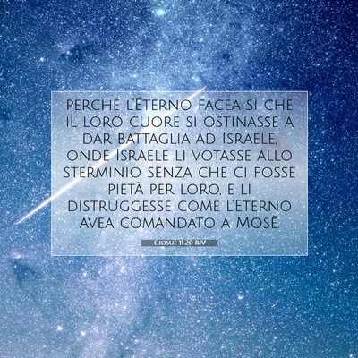 Picture 07 - Giosué 11:20 RIV - perché l’Eterno facea sì che il loro cuore si - Bible Verse Picture