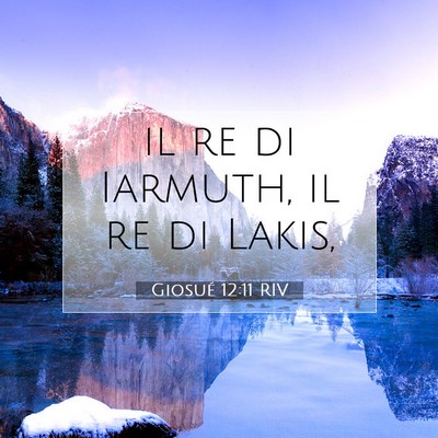Picture 07 - Giosué 12:11 RIV - il re di Iarmuth, il re di - Bible Verse Picture