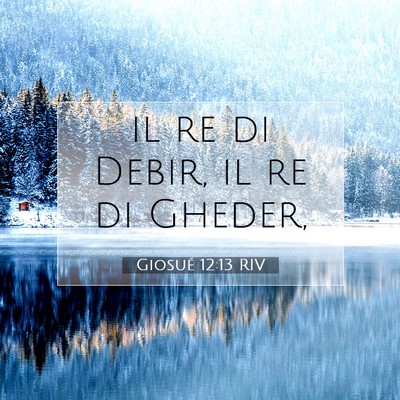 Picture 07 - Giosué 12:13 RIV - il re di Debir, il re di - Bible Verse Picture