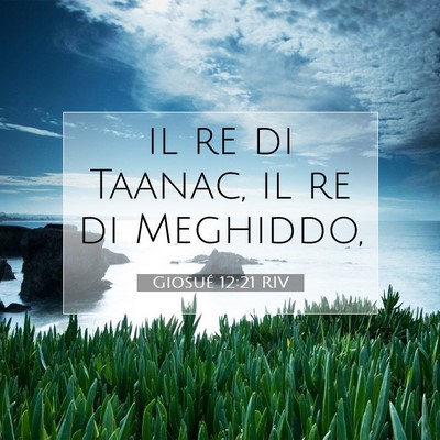 Picture 07 - Giosué 12:21 RIV - il re di Taanac, il re di - Bible Verse Picture