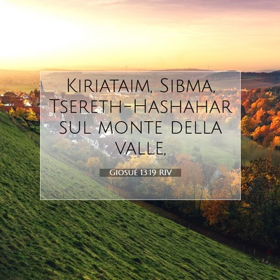 Picture 07 - Giosué 13:19 RIV - Kiriataim, Sibma, Tsereth-Hashahar sul monte - Bible Verse Picture