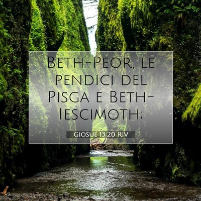 Picture 07 - Giosué 13:20 RIV - Beth-Peor, le pendici del Pisga e - Bible Verse Picture