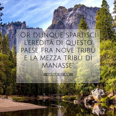 Picture 07 - Giosué 13:7 RIV - Or dunque spartisci l’eredità di questo paese - Bible Verse Picture