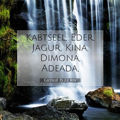 Picture 07 - Giosué 15:22 RIV - Kabtseel, Eder, Jagur, Kina, Dimona, - Bible Verse Picture